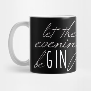 let the evening beGIN | Gin | Gin Tonic Mug